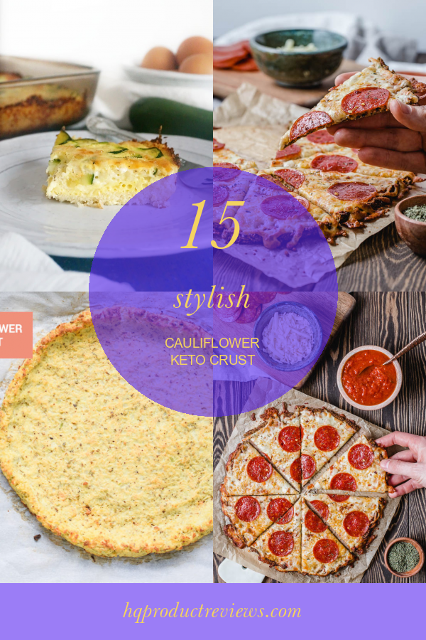 15 Stylish Cauliflower Keto Crust Best Product Reviews